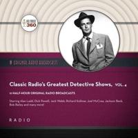 Classic Radio's Greatest Detective Shows, Vol. 4 Lib/E