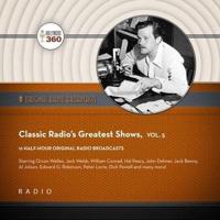 Classic Radio's Greatest Shows, Vol. 5 Lib/E