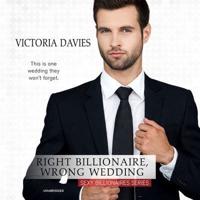 Right Billionaire, Wrong Wedding Lib/E