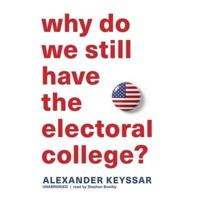 Why Do We Still Have the Electoral College? Lib/E