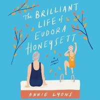 The Brilliant Life of Eudora Honeysett Lib/E