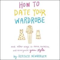 How to Date Your Wardrobe Lib/E