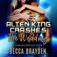 Alien King Crashes the Wedding