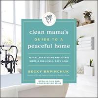 The Clean Mama's Guide to a Peaceful Home Lib/E