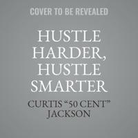 Hustle Harder, Hustle Smarter Lib/E