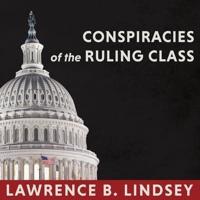 Conspiracies of the Ruling Class Lib/E