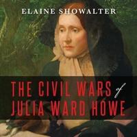 The Civil Wars of Julia Ward Howe Lib/E