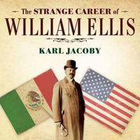 The Strange Career of William Ellis