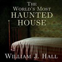 The World's Most Haunted House Lib/E