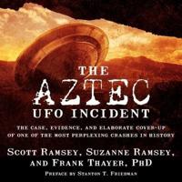 The Aztec UFO Incident Lib/E