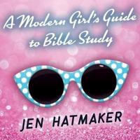 A Modern Girl's Guide to Bible Study Lib/E