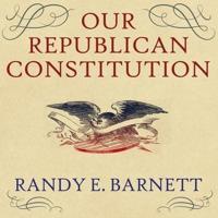 Our Republican Constitution Lib/E