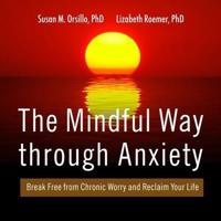 The Mindful Way Through Anxiety Lib/E
