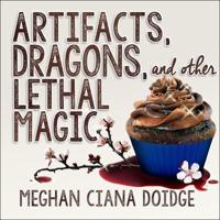 Artifacts, Dragons, and Other Lethal Magic Lib/E