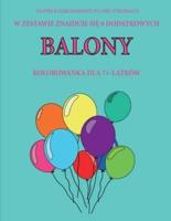 Kolorowanka dla 7+-latków  (Balony) : Ta książka zawiera 40 stron bezstresowych kolorowanek w celu zmniejszenia frustracji i zwiększenia pewności siebie. Książka ta pomoże małym dzieciom rozwijać kontrolę pióra i ćwiczyć umiejętności motoryczne.