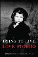 Dying To Live: Love Stories