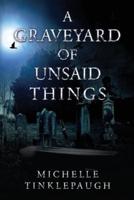 A Graveyard of Unsaid Things