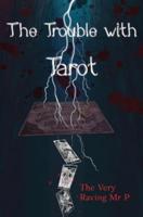 The Trouble With Tarot