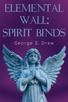 Elemental Wall: Spirit Binds