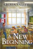 A New Beginning: Miracle High School Mysteries