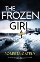 The Frozen Girl: A heart-racing, unputdownable crime thriller
