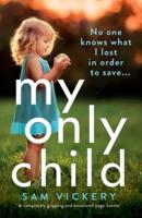 My Only Child: A completely gripping and emotional page-turner