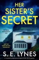 Her Sister's Secret:  A completely gripping psychological thriller full of suspense