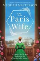 The Paris Wife: Absolutely gripping French historical fiction