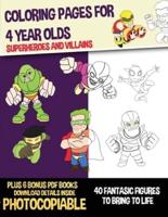 Coloring Pages for 4 Year Olds (Superheroes and Villains) : This book has 40 coloring pages. This book will assist young children to develop pen control and to exercise their fine motor skills