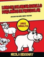 Libro De Colorear Sencillo Para Niños De Preescolar (Lindos Animalitos)