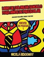 Libro De Colorear Sencillo Para Niños De Preescolar (Huevos De Pascua 1)