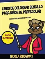 Libro De Colorear Sencillo Para Niños De Preescolar (Selfies De Animales 1)