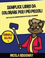 Semplice Libro Da Colorare Per I Più Piccoli (Animale Selfies 1)