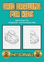 How to Draw Cars (Using Grid) - Grid Drawing for Kids: This book will show you how to draw cars step by step. Includes how to draw supercars, how to draw 4x4 cars, how to draw vintage cars and many more cartoon cars.