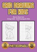 How to Draw Cats (Using Grid) - Grid Drawing for Kids: This book will show you how to draw a cat, using a step by step approach. Learn how to draw a cartoon cat, jumping cat, cat face, a cat outline and several more cats.