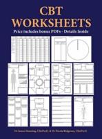 CBT Worksheets: CBT worksheets for CBT therapists in training: Formulation worksheets, generic CBT cycle worksheets, thought records, thought challenging sheets, and several other useful photocopyable CBT worksheets and CBT handouts all in one book.