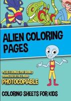 Alien Coloring Pages (Coloring Sheets for Kids): An alien coloring book, full of alien coloring activity and alien coloring in. This alien coloring book is full of alien coloring sheets with 40 aliens to color.