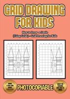 How to Draw a Castle (Using Grids) - Grid Drawing for Kids: This book will show you how to draw a castle, using a step by step approach. Learn how to draw a castle easily. Includes practice for castle gates, medieval castles, and castle towers.