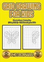 How to Draw Butterflies                         (Using Grids) - Grid Drawing for Kids: This book will show you how to draw butterflies easy, using a step by step approach. Includes grids to show how to draw butterflies easy and how to draw a butterfly car