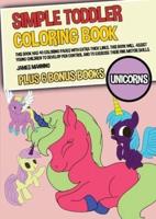 Simple Toddler Coloring Books (Unicorns): This book has 40 coloring pages with extra thick lines. This book will assist young children to develop pen control and to exercise their fine motor skills.