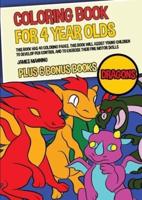 Coloring Book for 4 Year Olds (Dragons): This book has 40 coloring pages. This book will assist young children to develop pen control and to exercise their fine motor skills.