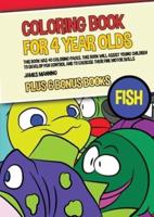 Coloring Book for 4 Year Olds (Fish): This book has 40 coloring pages. This book will assist young children to develop pen control and to exercise their fine motor skills.