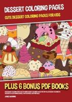 Dessert Coloring Pages (Cute Dessert Coloring Pages for Kids): This dessert coloring book has 39 yummy desert coloring pages for fun-filled dessert coloring in. This book is also downloadable, photocopiable and printable.