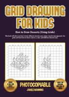 How to Draw Desserts (Using Grids): This book will show you how to draw different desserts easy, using a step by step approach. Use grids and learn how to draw a desert, a cake, and different desserts easy.