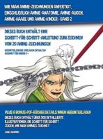 Wie Man Anime-Zeichnungen Anfertigt, Einschließlich Anime-Anatomie, Anime-Augen, Anime-Haare und Anime-Kinder - Band 2 - (Dieses Buch Enthält Eine Schritt-Für-Schritt-Anleitung zum Zeichnen von 20 Anime-Zeichnungen): Dieses Buch enthält über 300 detaillie