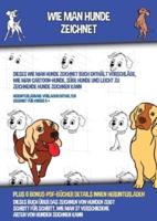 Wie Man Hunde Zeichnet (Dieses Wie Man Hunde Zeichnet Buch Enthält Vorschläge, Wie Man Cartoon-Hunde, Süße Hunde und Leicht Zu Zeichnende Hunde Zeichnen Kann): Dieses Buch über das Zeichnen von Hunden zeigt Schritt für Schritt, wie man 37 verschiedene Art