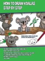 How to Draw Koalas Step by Step (This How to Draw Koalas Book Shows How to Draw 39 Different Koalas Easily): This book on how to draw koalas will be useful if you want to learn how to draw koala faces, koala pictures or anything to do with Koalas