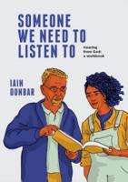 Someone We need to Listen to: Hearing from God: a workbook