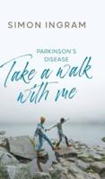 Parkinson's Disease: Take a Walk With Me
