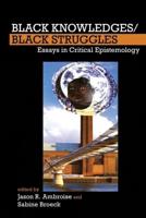 Black Knowledges/black Struggles